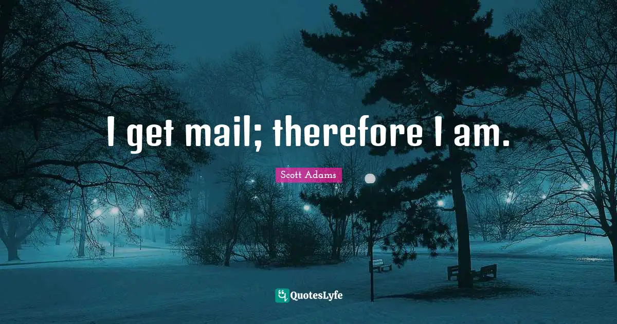 I get mail; therefore I am.
