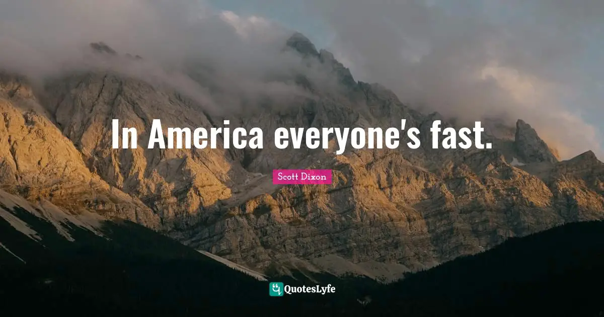 In America everyone's fast.