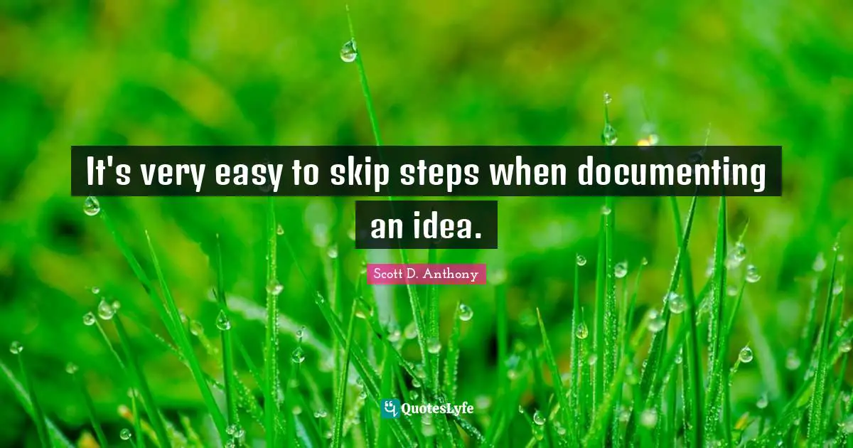 It's very easy to skip steps when documenting an idea.
