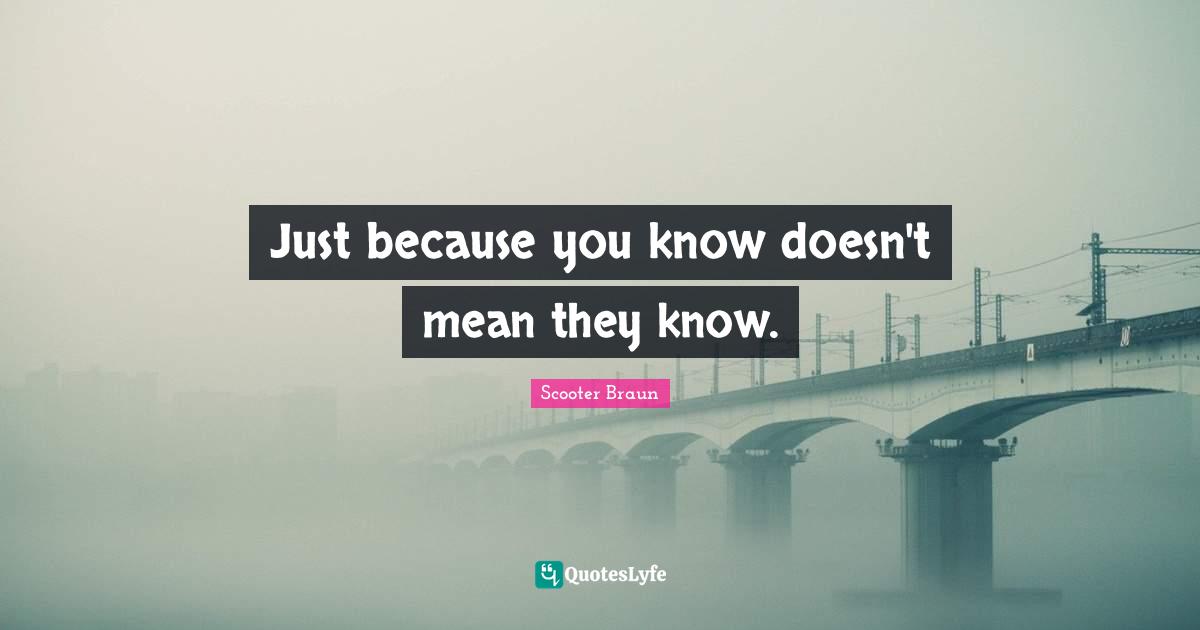 Just because you know doesn't mean they know.