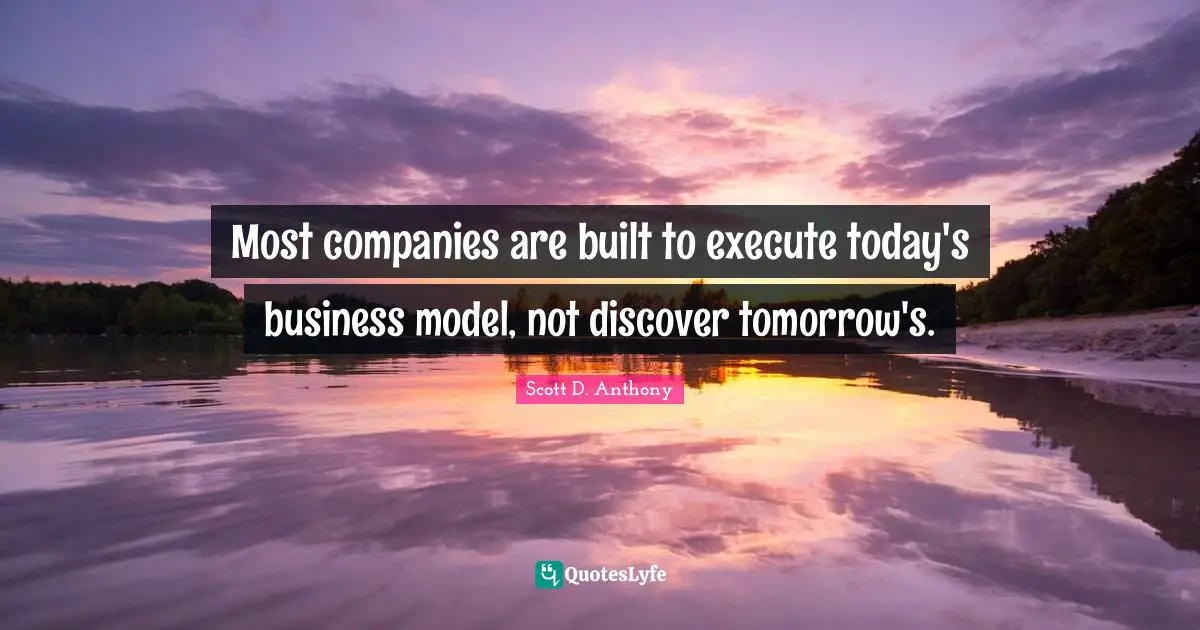 Most companies are built to execute today's business model, not discover tomorrow's.