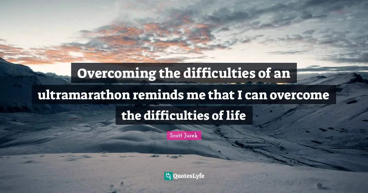 Overcoming the difficulties of an ultramarathon reminds me that I can overcome the difficulties of life