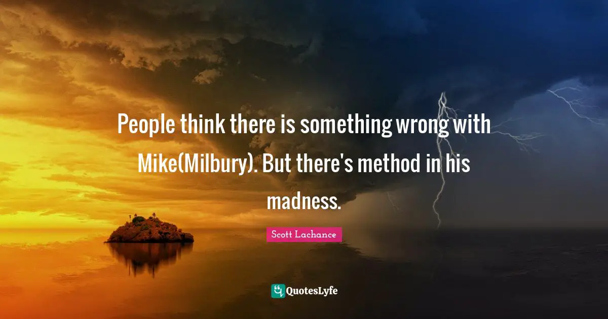 People think there is something wrong with Mike(Milbury). But there's method in his madness.