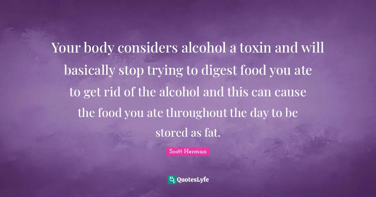 Your body considers alcohol a toxin and will basically stop trying to digest food you ate to get rid of the alcohol and this can cause the food you ate throughout the day to be stored as fat.