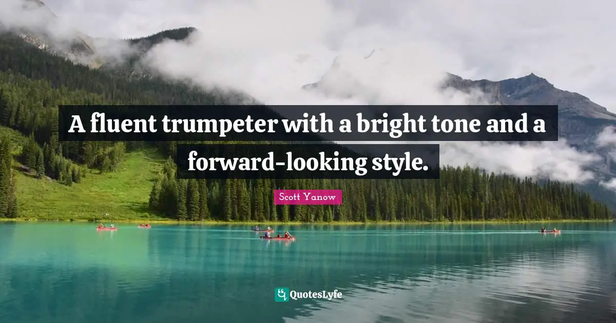 Fluent Quotes: "A fluent trumpeter with a bright tone and a forward-looking style."