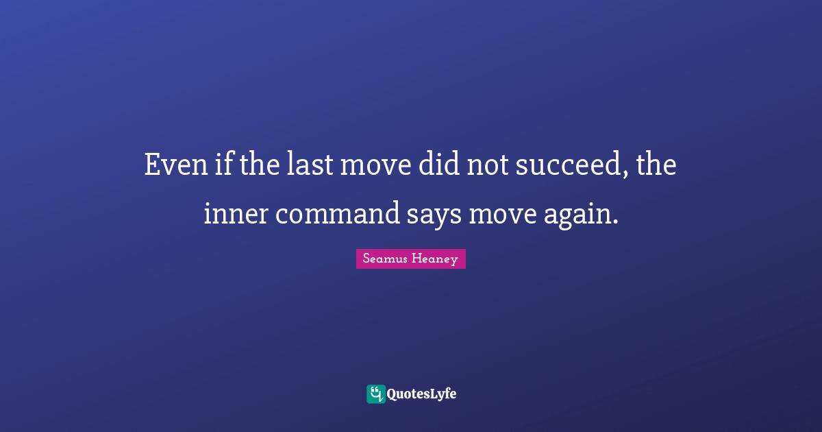 Even if the last move did not succeed, the inner command says move again.
