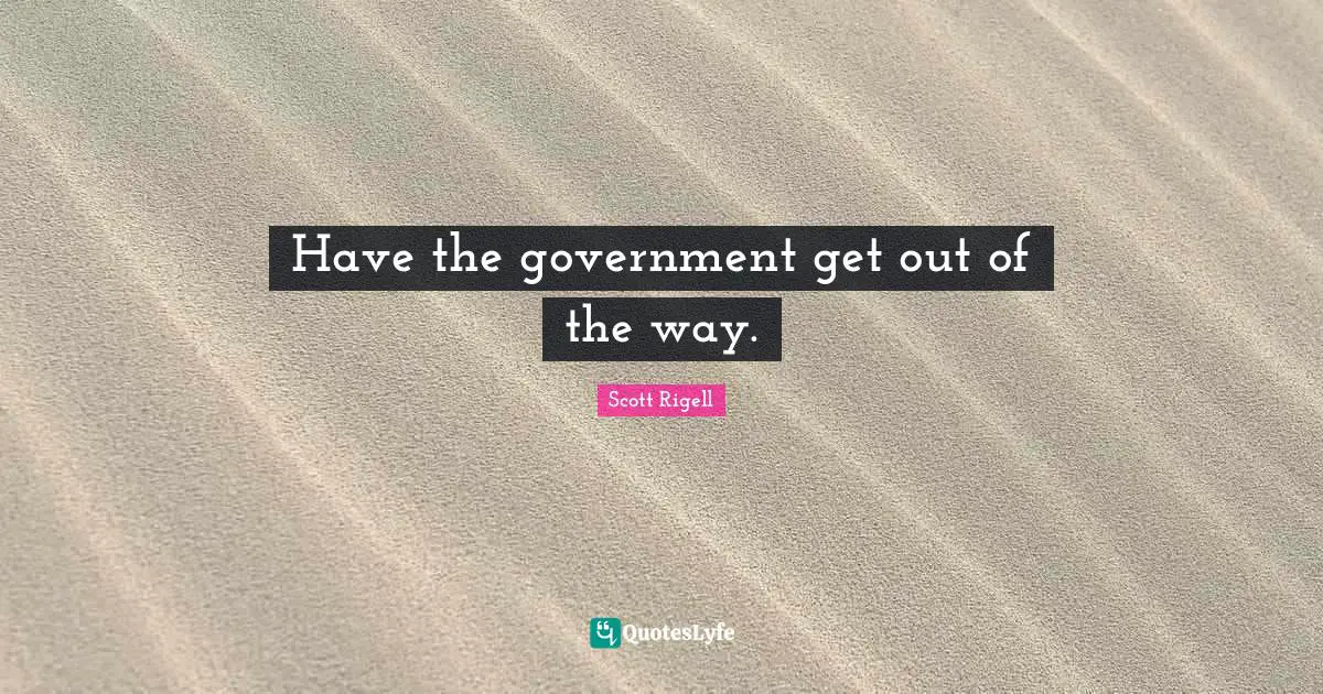 Have the government get out of the way.