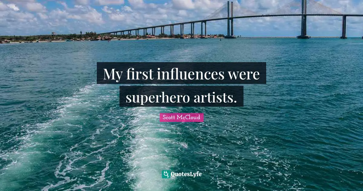 My first influences were superhero artists.