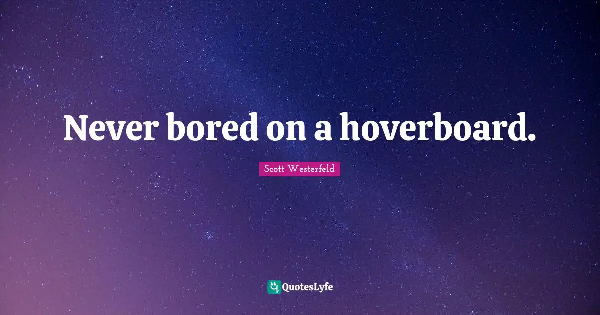 Never bored on a hoverboard.