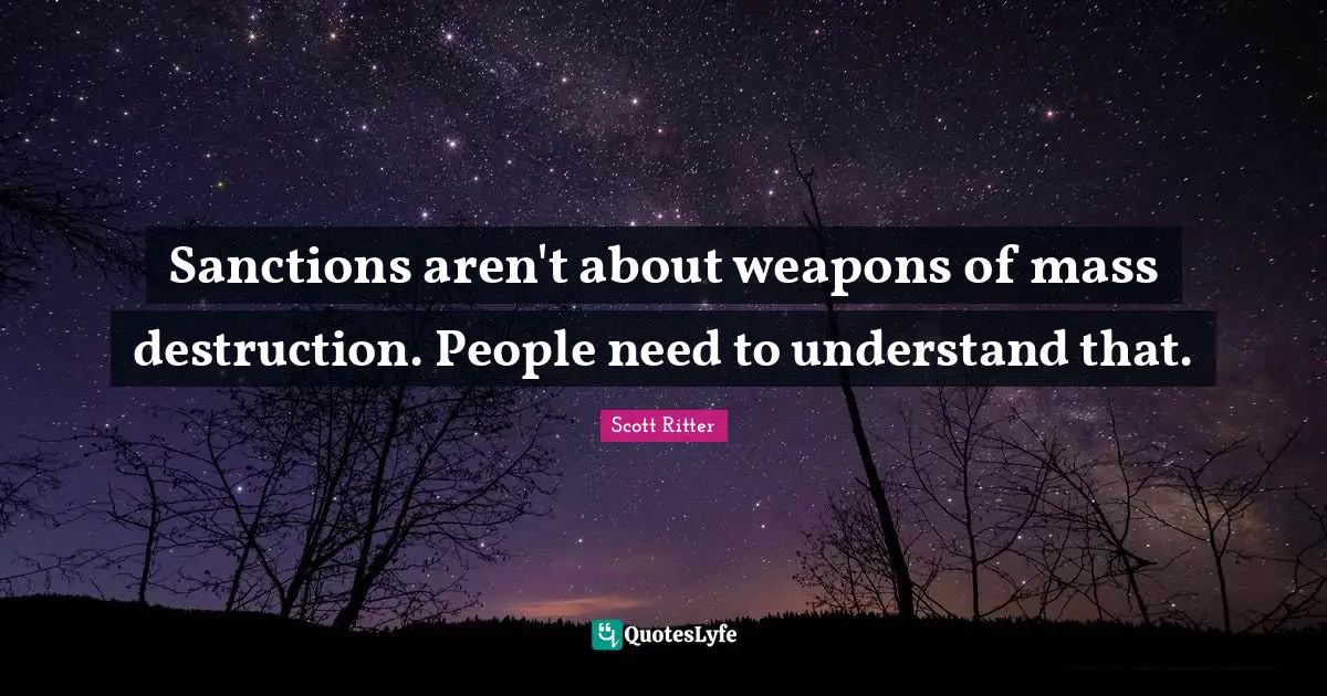 Sanctions aren't about weapons of mass destruction. People need to understand that.