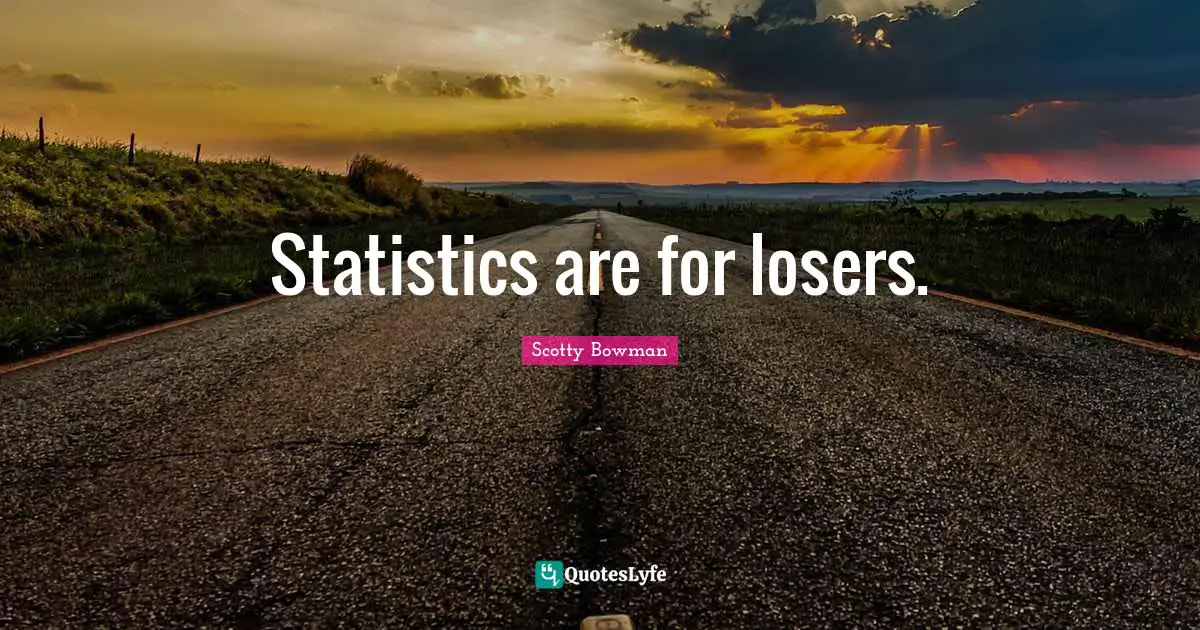 Ministry Quotes: "Statistics are for losers."