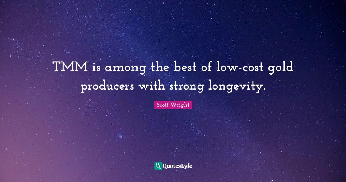 TMM is among the best of low-cost gold producers with strong longevity.