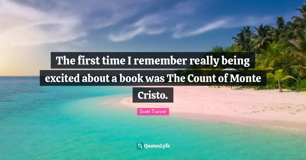 The first time I remember really being excited about a book was The Count of Monte Cristo.