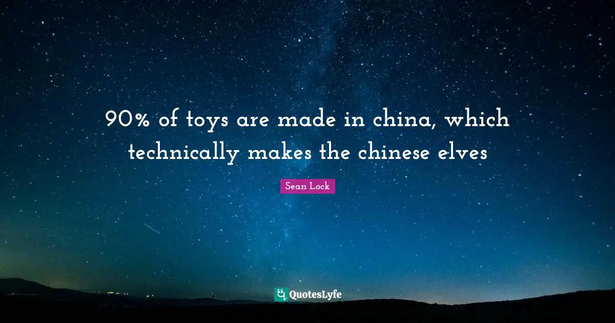 90% of toys are made in china, which technically makes the chinese elves