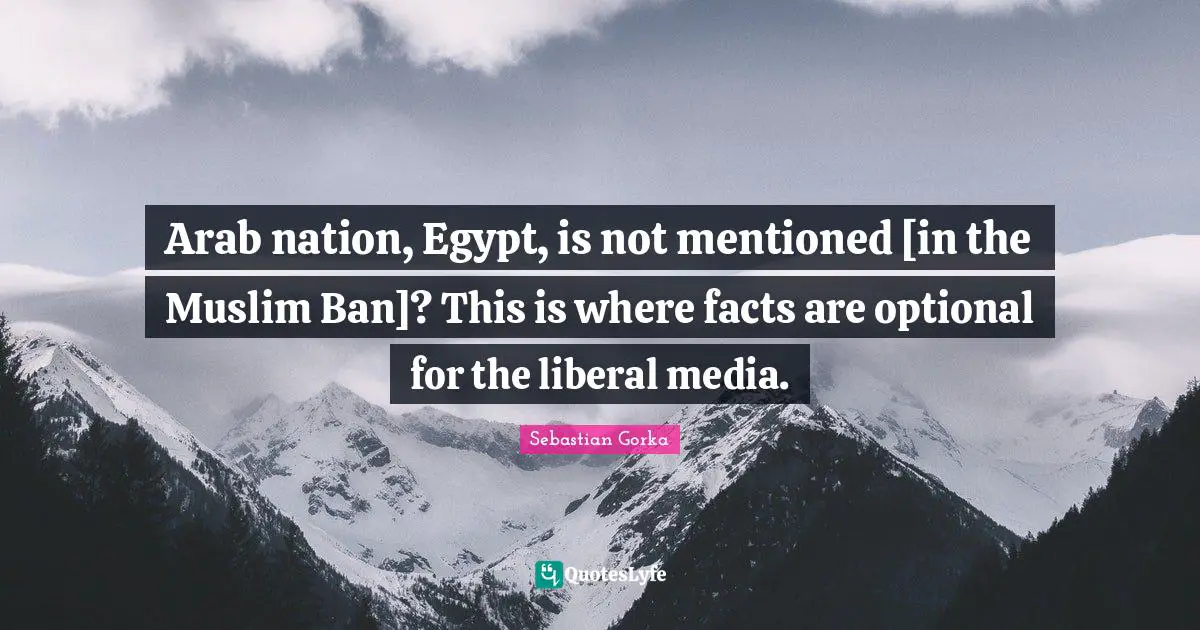 Arab nation, Egypt, is not mentioned [in the Muslim Ban]? This is where facts are optional for the liberal media.
