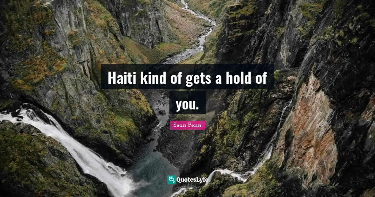 Haiti kind of gets a hold of you.