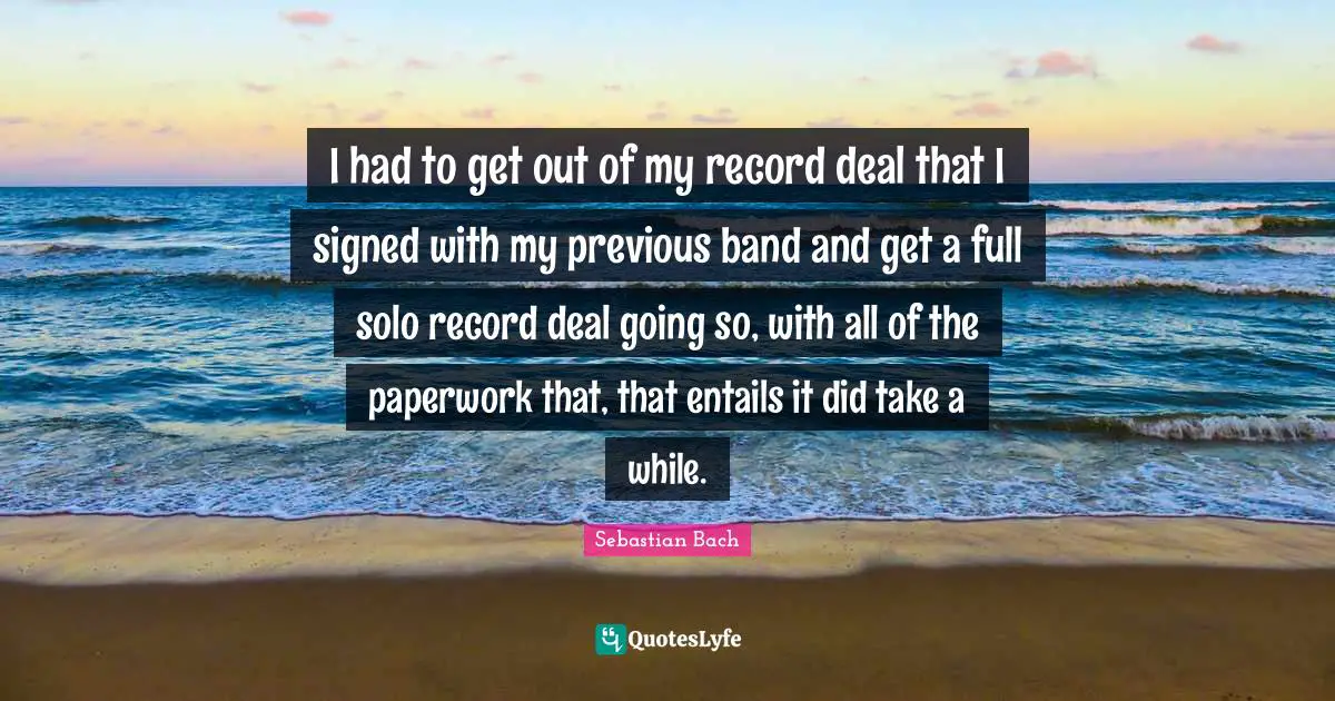 I had to get out of my record deal that I signed with my previous band and get a full solo record deal going so, with all of the paperwork that, that entails it did take a while.