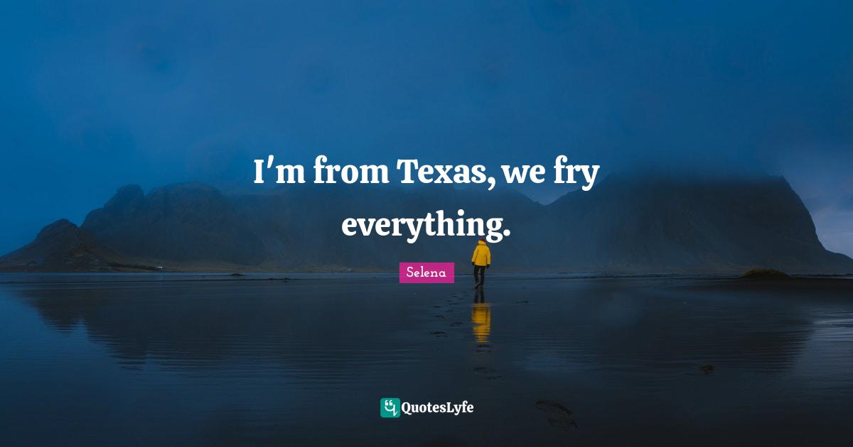 I'm from Texas, we fry everything.