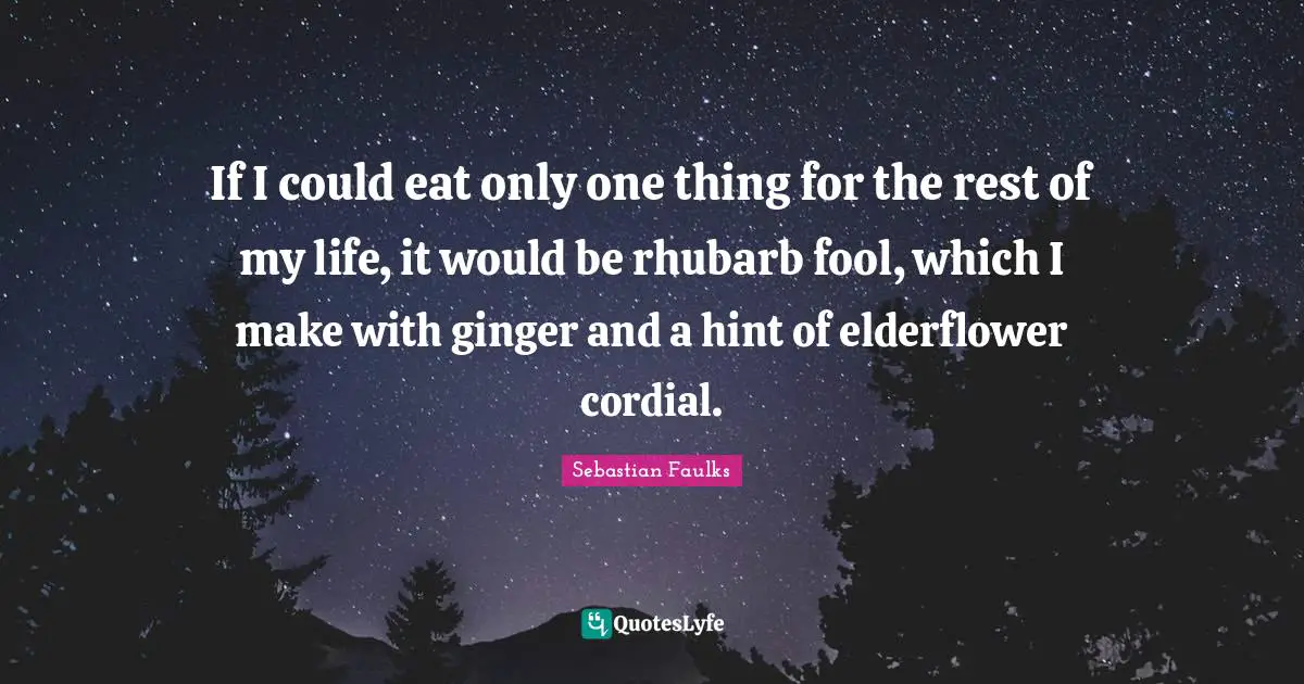 If I could eat only one thing for the rest of my life, it would be rhubarb fool, which I make with ginger and a hint of elderflower cordial.