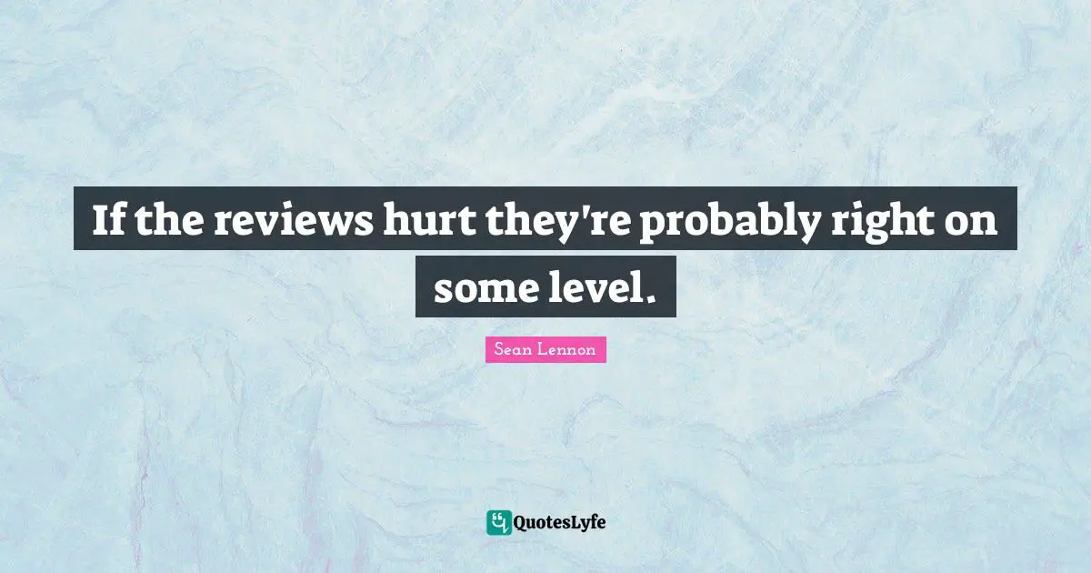 If the reviews hurt they're probably right on some level.