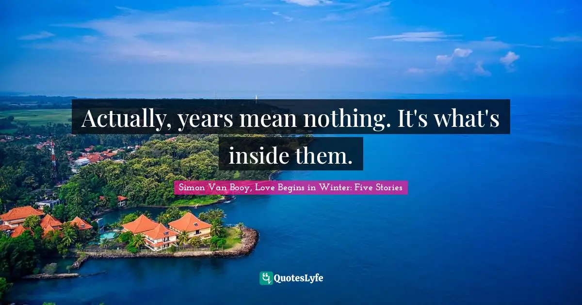 Actually, years mean nothing. It's what's inside them.