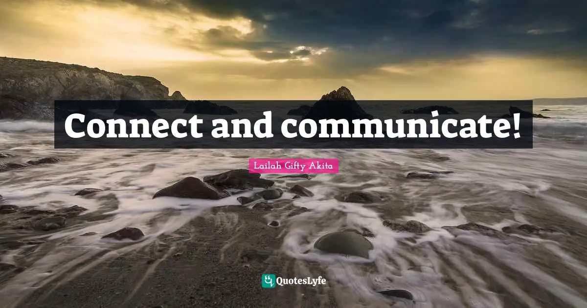 Connect and communicate!