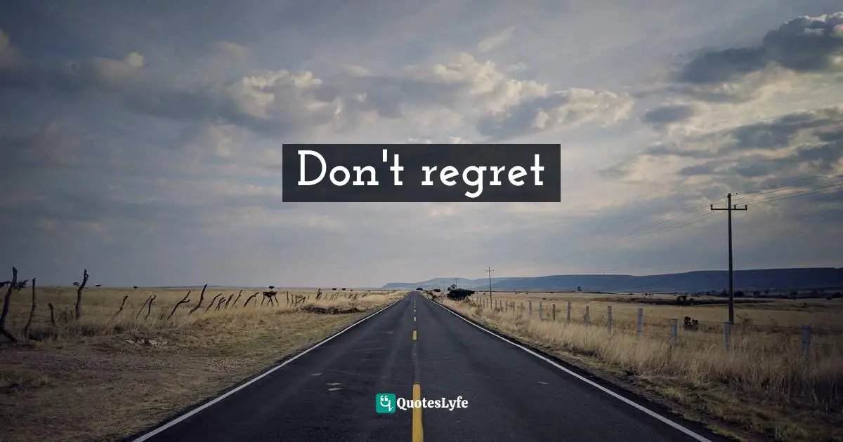 Don't regret