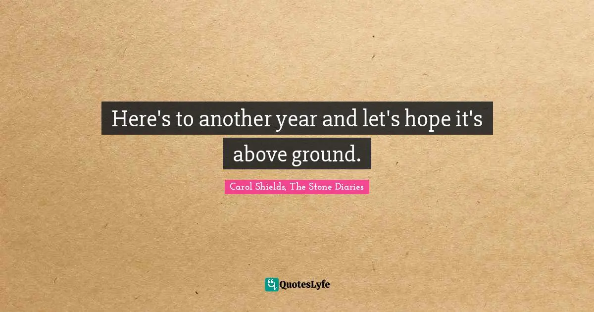 Here's to another year and let's hope it's above ground.