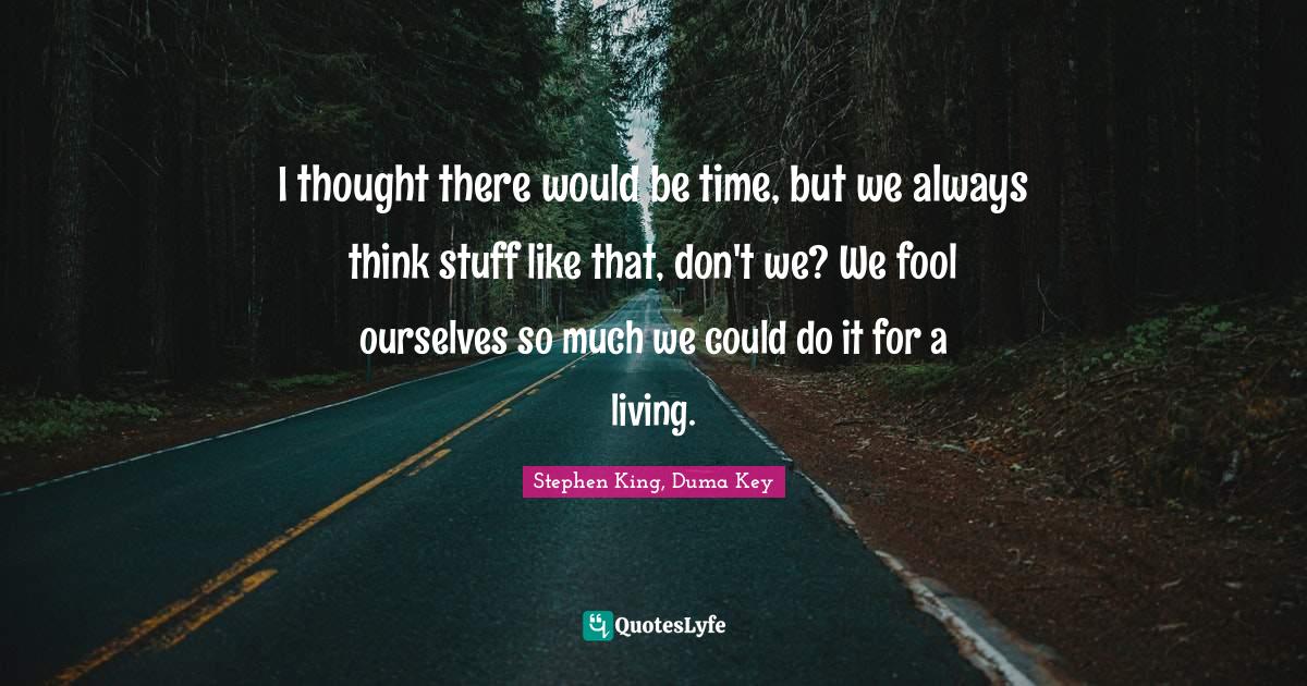 Best Stephen King, Duma Key Quotes with images to share and download