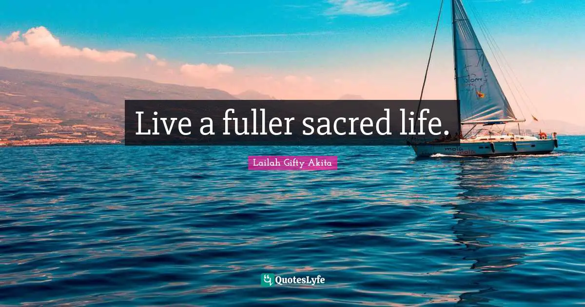 Live a fuller sacred life.