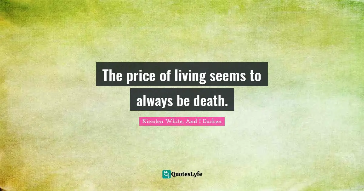 The price of living seems to always be death.