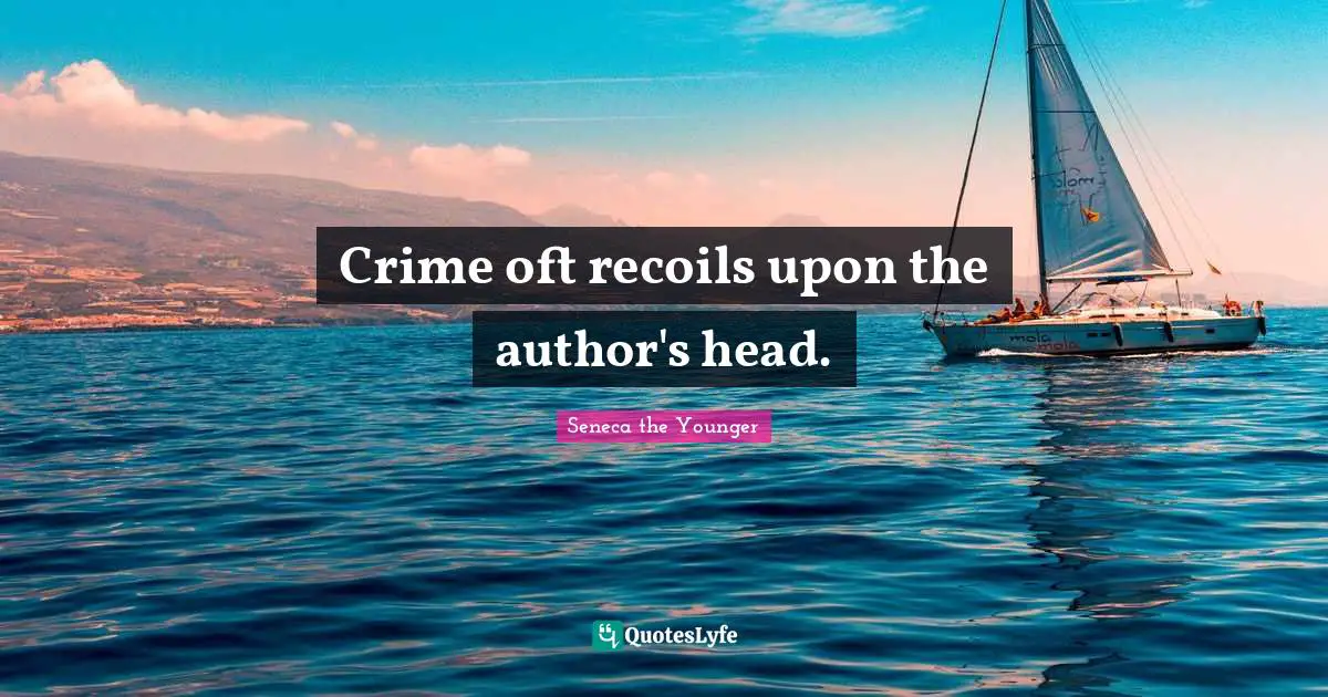 Crime oft recoils upon the author's head.