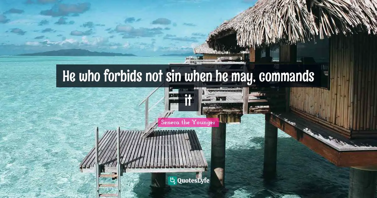 He who forbids not sin when he may, commands it