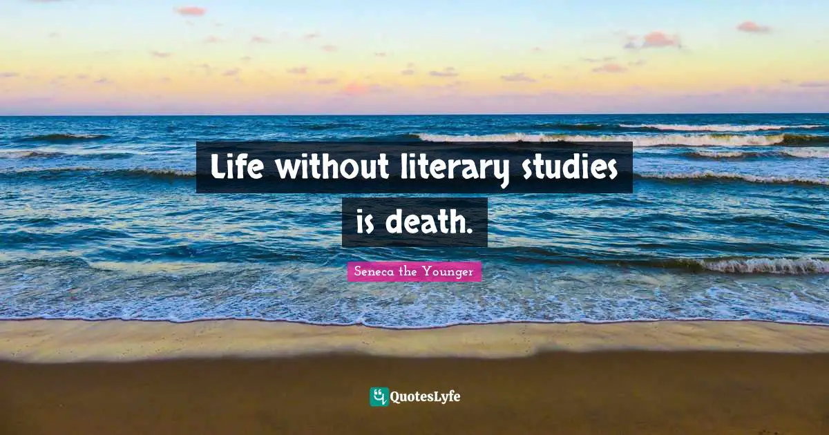 Life without literary studies is death.