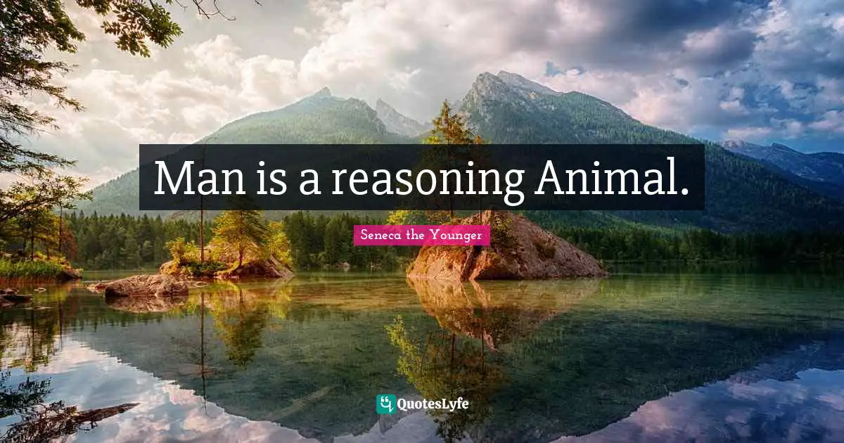 Man is a reasoning Animal.