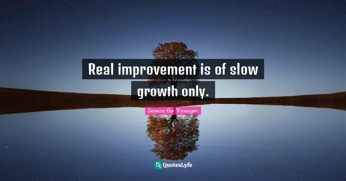Real improvement is of slow growth only.