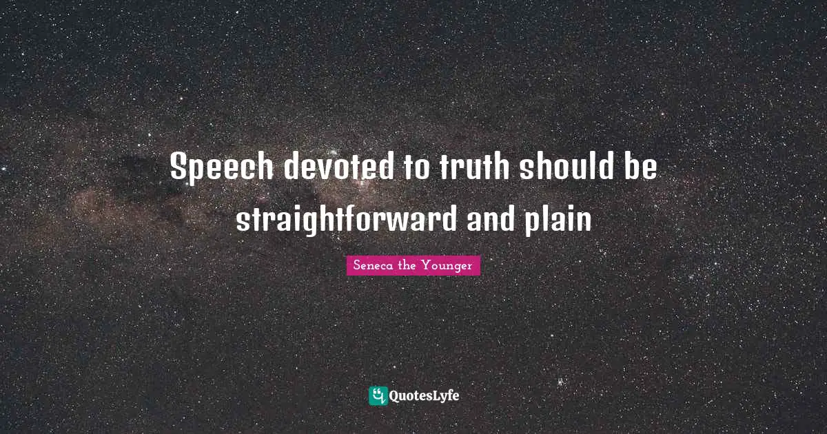 Speech devoted to truth should be straightforward and plain