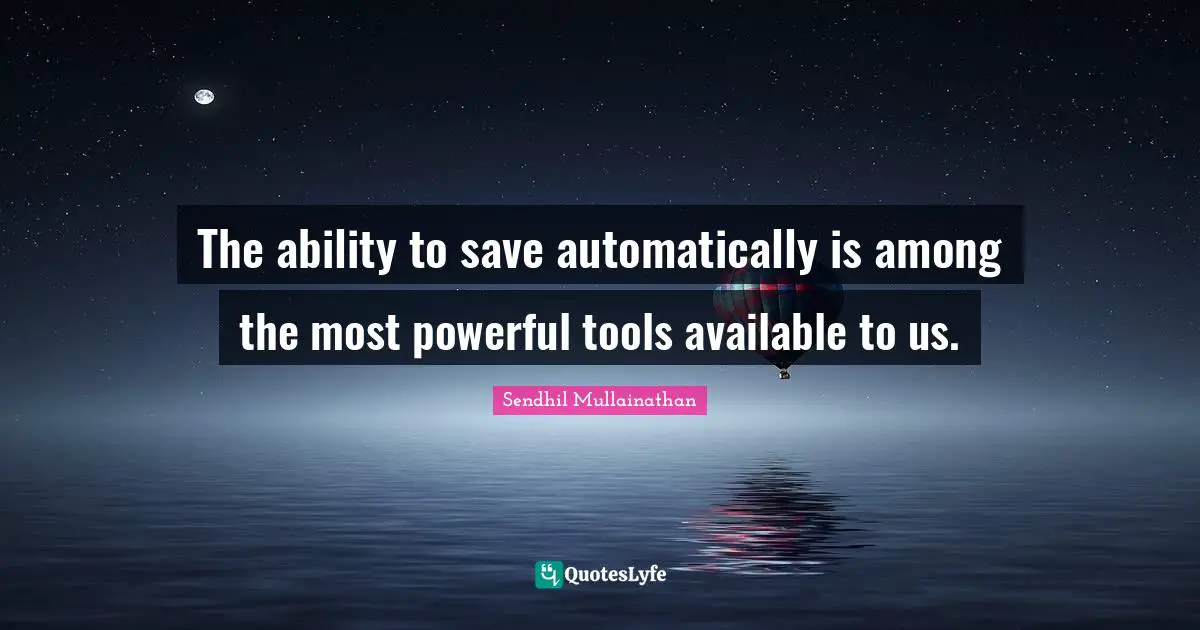 The ability to save automatically is among the most powerful tools available to us.