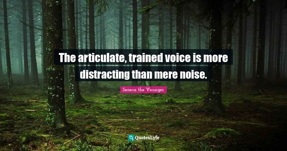 The articulate, trained voice is more distracting than mere noise.