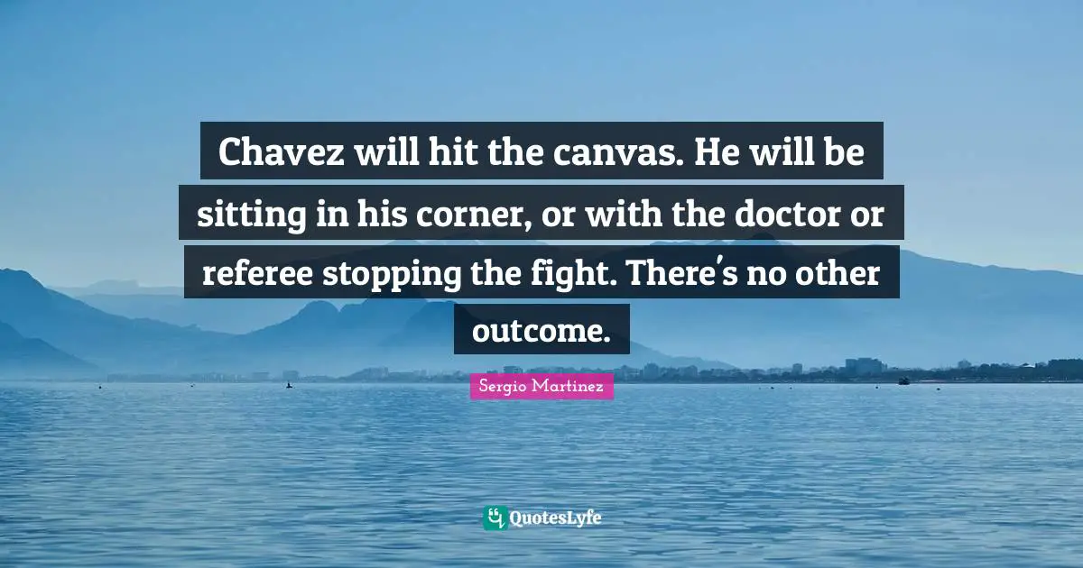 Chavez will hit the canvas. He will be sitting in his corner, or with the doctor or referee stopping the fight. There's no other outcome.