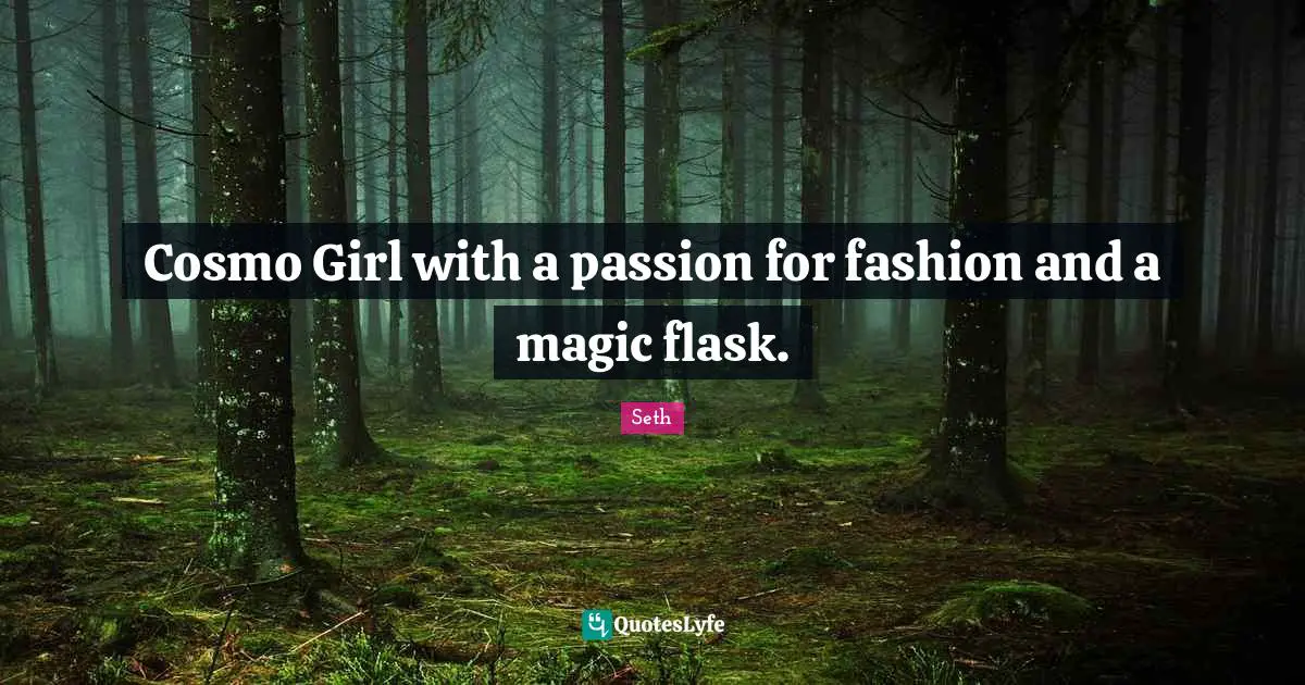Cosmo Girl with a passion for fashion and a magic flask.