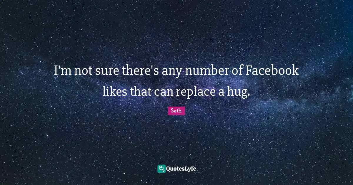 I'm not sure there's any number of Facebook likes that can replace a hug.