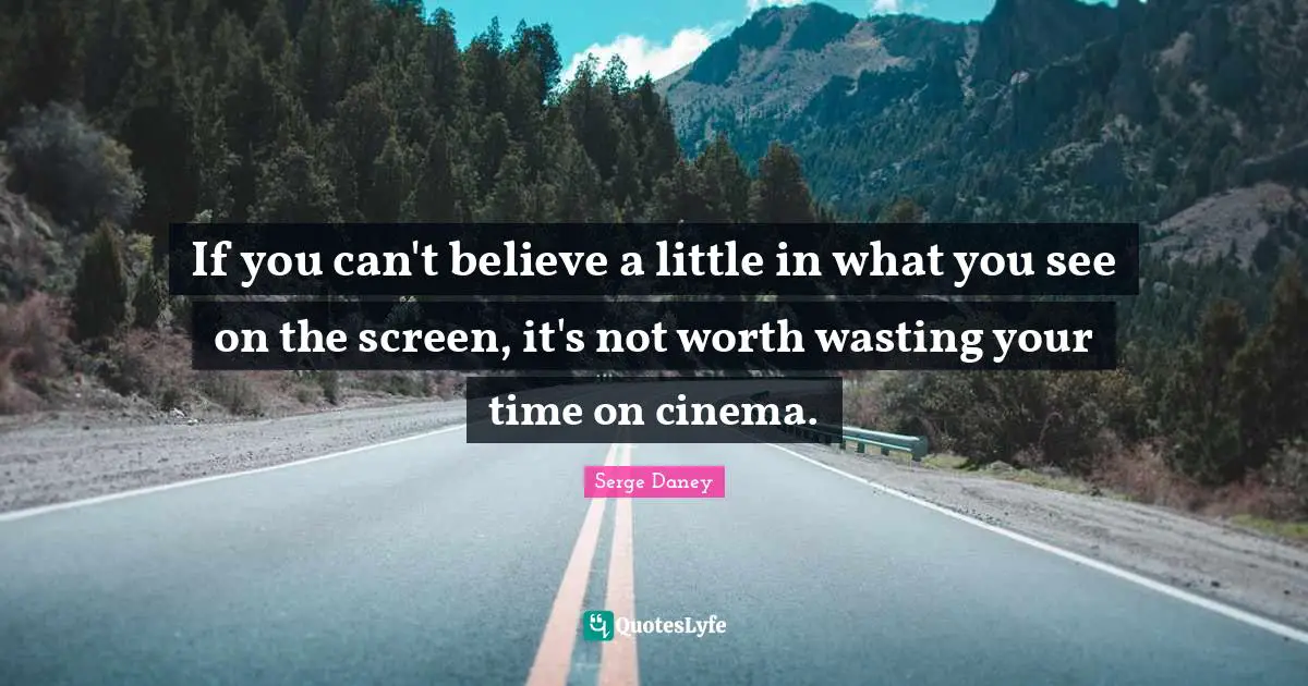 If you can't believe a little in what you see on the screen, it's not worth wasting your time on cinema.