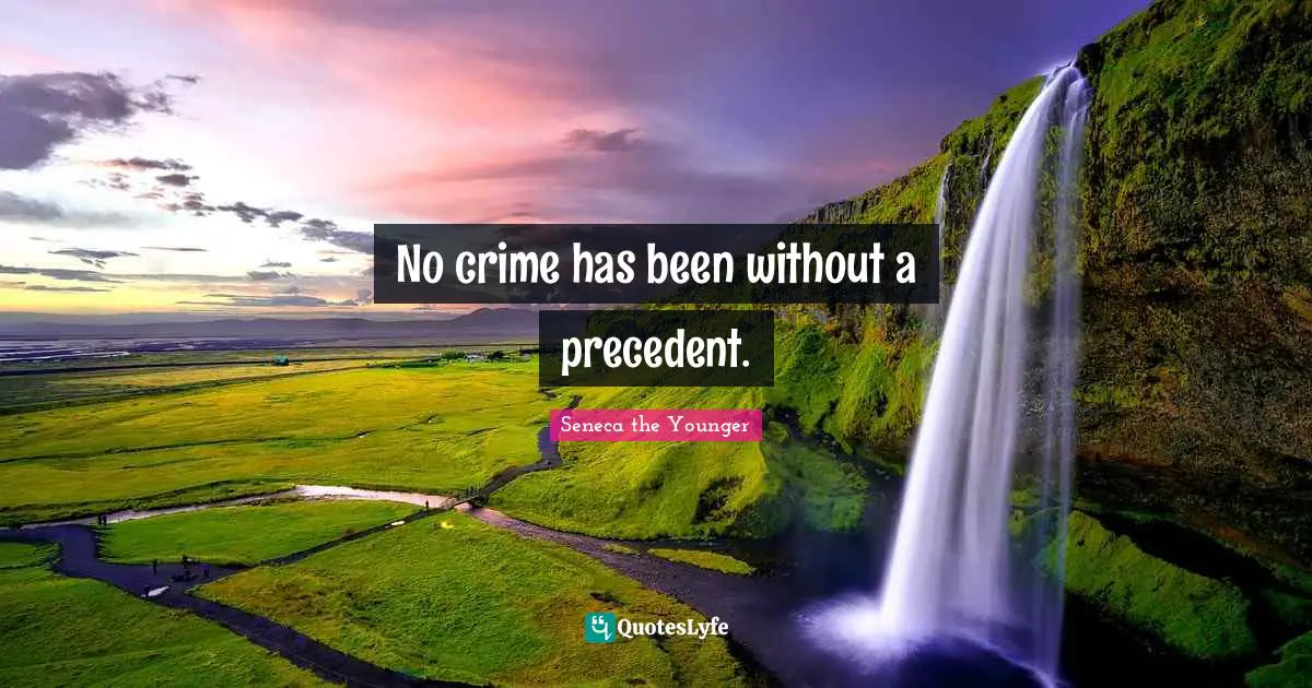 No crime has been without a precedent.