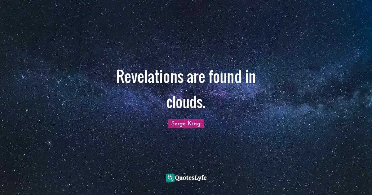 Revelations are found in clouds.