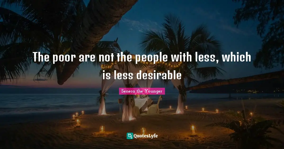The poor are not the people with less, which is less desirable