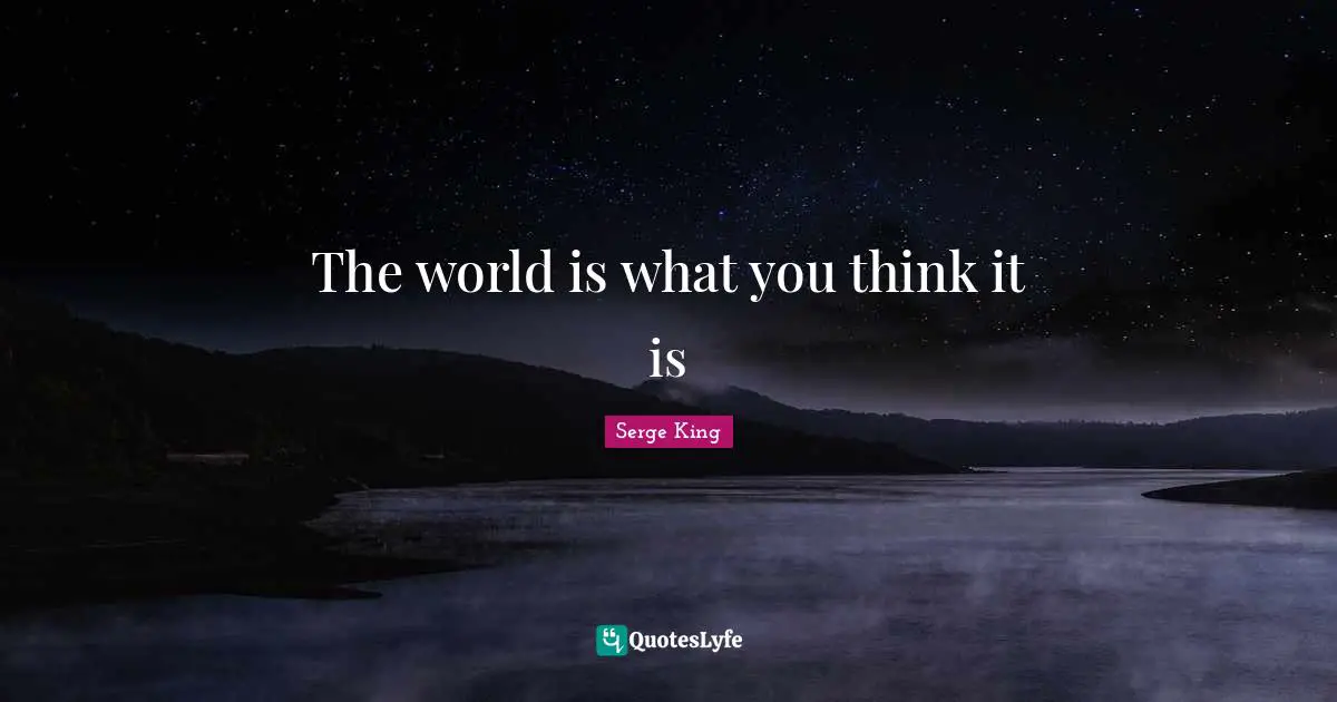 The world is what you think it is