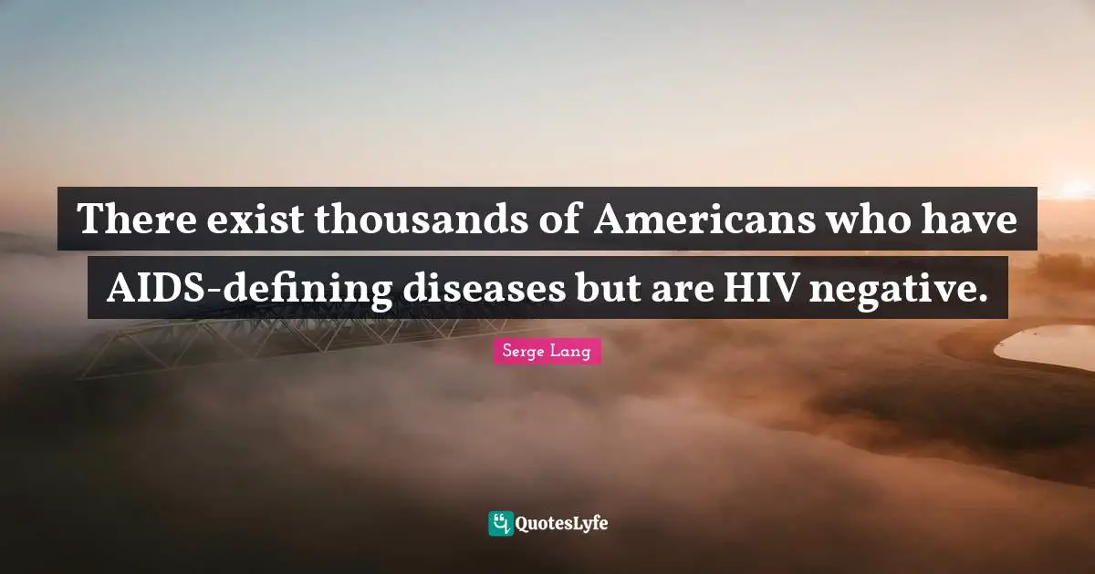There exist thousands of Americans who have AIDS-defining diseases but are HIV negative.