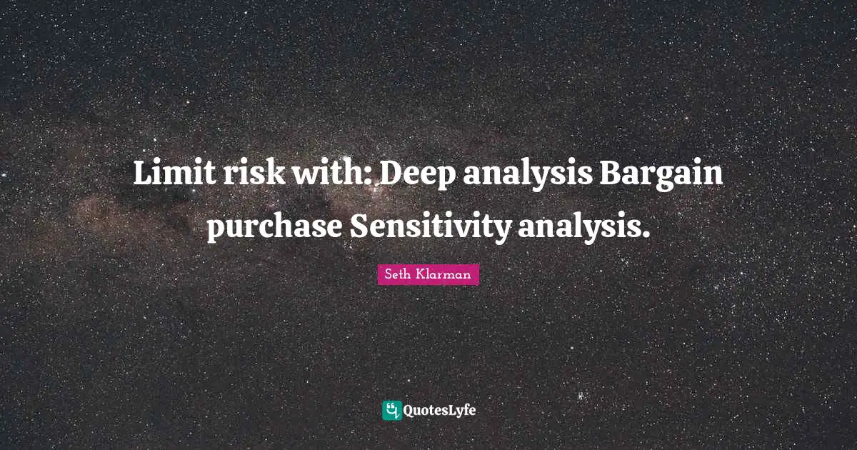 Limit risk with: Deep analysis Bargain purchase Sensitivity analysis.