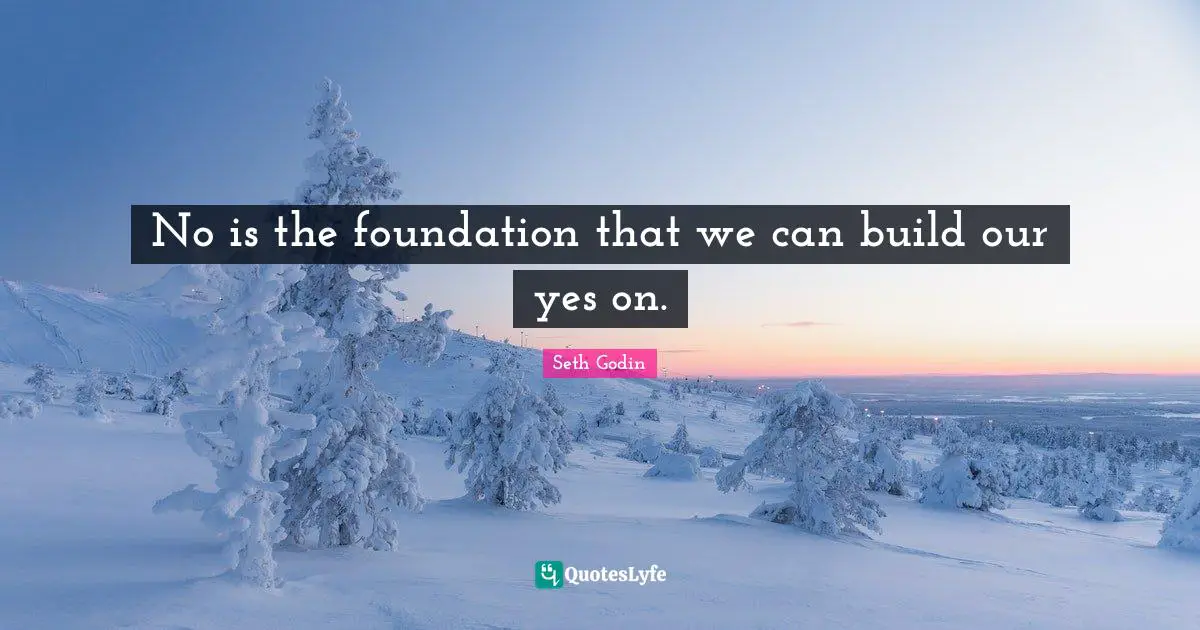 No is the foundation that we can build our yes on.